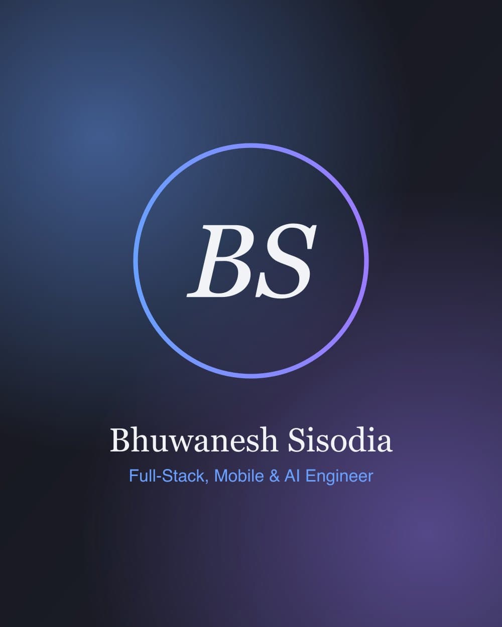Bhuwanesh Sisodia — Full-Stack, Mobile & AI Engineer